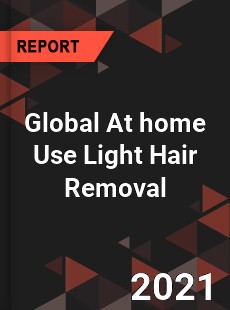 Global At home Use Light Hair Removal Market