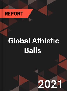 Global Athletic Balls Market