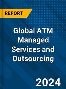 Global ATM Managed Services and Outsourcing Industry