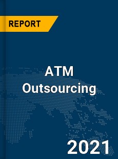 Global ATM Outsourcing Market