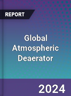 Global Atmospheric Deaerator Industry