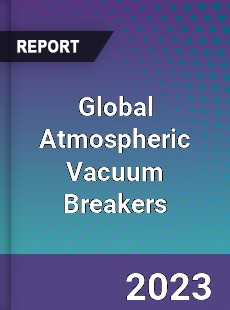 Global Atmospheric Vacuum Breakers Market