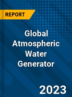 Global Atmospheric Water Generator Market