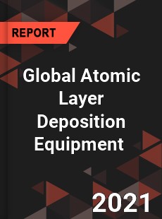 Global Atomic Layer Deposition Equipment Market