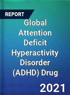 Global Attention Deficit Hyperactivity Disorder Drug Market