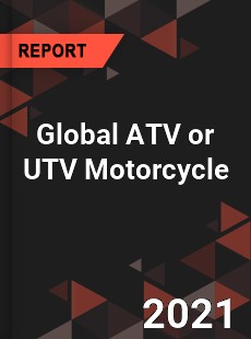 Global ATV or UTV Motorcycle Market