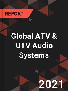 Global ATV amp UTV Audio Systems Market