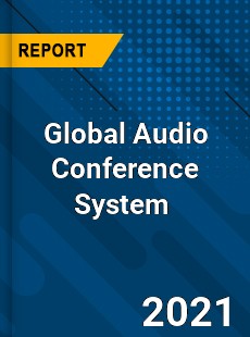 Global Audio Conference System Market