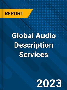 Global Audio Description Services Industry