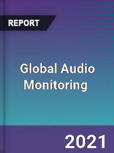 Global Audio Monitoring Market