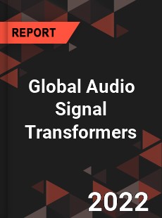 Global Audio Signal Transformers Market