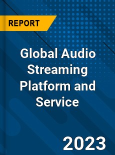 Global Audio Streaming Platform and Service Industry