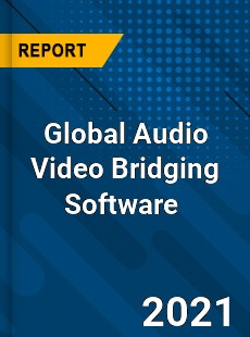 Global Audio Video Bridging Software Market