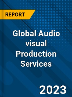 Global Audio visual Production Services Industry