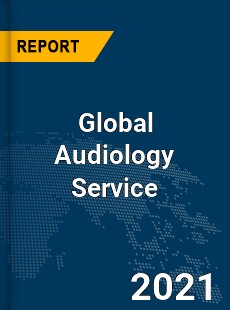 Audiology Service Market