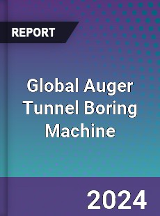 Global Auger Tunnel Boring Machine Industry