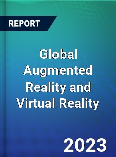 Global Augmented Reality and Virtual Reality Market