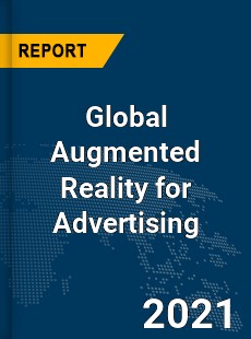 Global Augmented Reality for Advertising Market