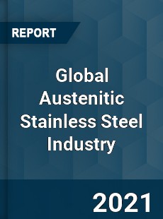 Global Austenitic Stainless Steel Industry