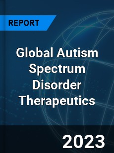 Global Autism Spectrum Disorder Therapeutics Market