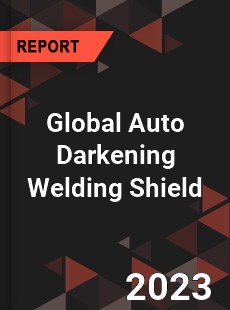 Global Auto Darkening Welding Shield Industry