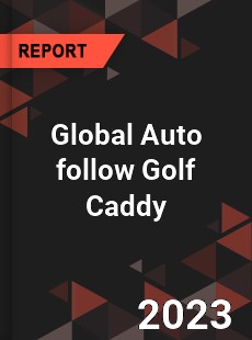 Global Auto follow Golf Caddy Industry