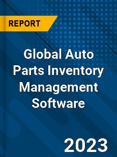 Global Auto Parts Inventory Management Software Market