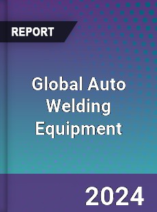 Global Auto Welding Equipment Industry