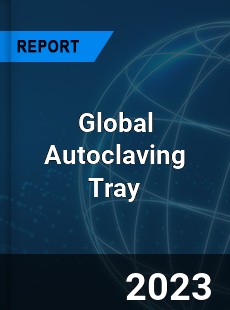 Global Autoclaving Tray Industry