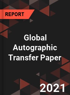 Global Autographic Transfer Paper Market