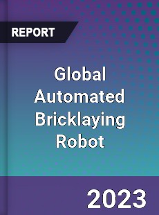 Global Automated Bricklaying Robot Industry