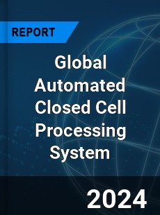 Global Automated Closed Cell Processing System Industry