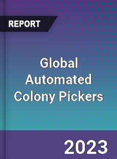 Global Automated Colony Pickers Market