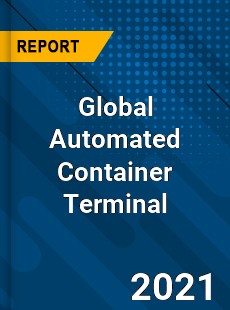 Global Automated Container Terminal Market