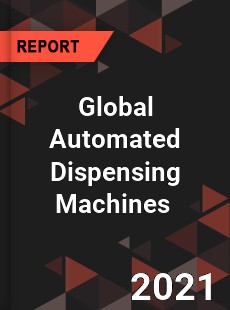 Global Automated Dispensing Machines Market