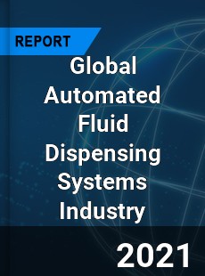 Global Automated Fluid Dispensing Systems Industry