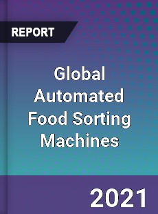 Global Automated Food Sorting Machines Market