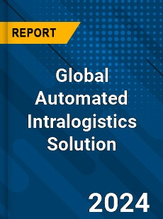 Global Automated Intralogistics Solution Industry