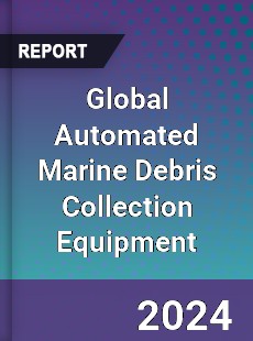 Global Automated Marine Debris Collection Equipment Industry