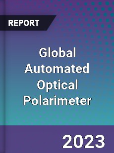 Global Automated Optical Polarimeter Industry