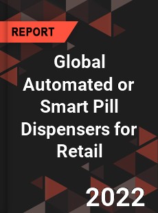 Global Automated or Smart Pill Dispensers for Retail Market