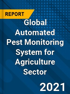 Global Automated Pest Monitoring System for Agriculture Sector Market