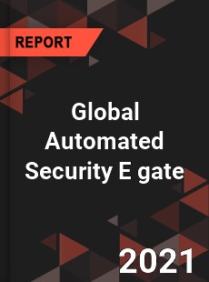 Global Automated Security E gate Market