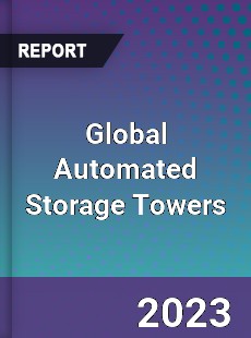 Global Automated Storage Towers Industry