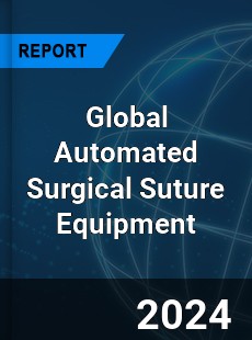 Global Automated Surgical Suture Equipment Industry