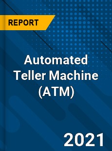 Global Automated Teller Machine Market