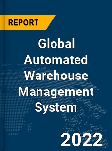 Global Automated Warehouse Management System Market