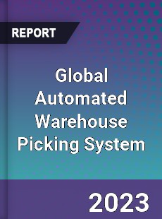 Global Automated Warehouse Picking System Industry