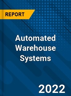 Global Automated Warehouse Systems Market