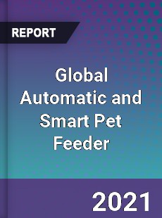 Global Automatic and Smart Pet Feeder Market